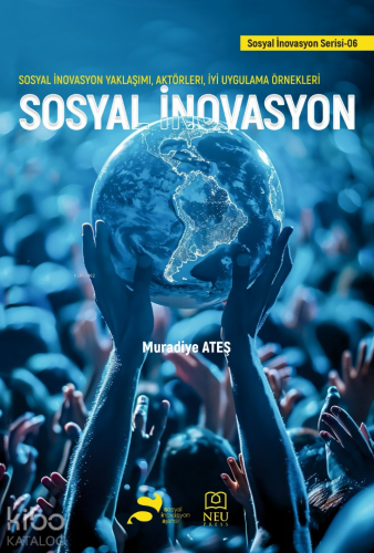 Sosyal İnovasyon; Sosyal İnovasyon Yaklaşımı, Aktörleri, İyi Uygulama Örnekleri