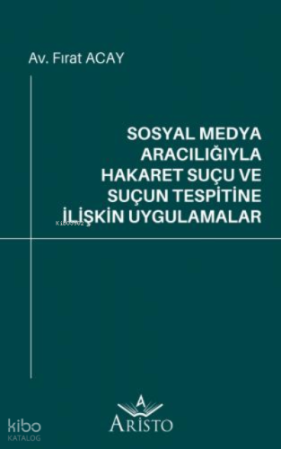 Sosyal Medya Aracılığıyla Hakaret Suçu ve Suçun Tespitine İlişkin Uygulamalar