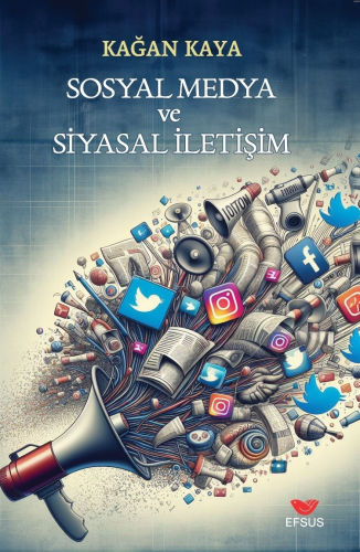 Sosyal Medya Ve Siyasal İletişim - Kitapiks.com