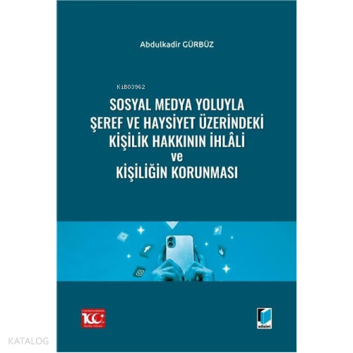 Sosyal Medya Yoluyla Şeref ve Haysiyet Üzerindeki Kişilik Hakkının İhlâli ve Kişiliğin Korunması