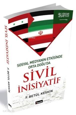 Sosyal Medyanın Etkisinde Orta Doğu'da Sivil İnisiyatif - Kitapiks.com