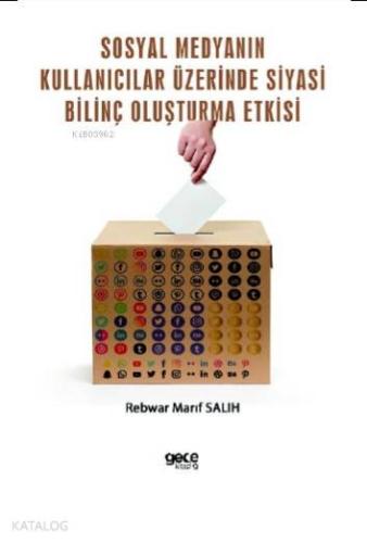 Sosyal Medyanın Kullanıcılar Üzerinde Siyasi Bilinç Oluşturma Etkisi