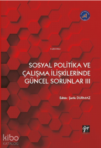 : Sosyal Politika ve Çalışma İlişkilerinde Güncel Sorunlar III