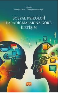 Sosyal Psikoloji Paradigmalarına Göre İletişim - Kitapiks.com