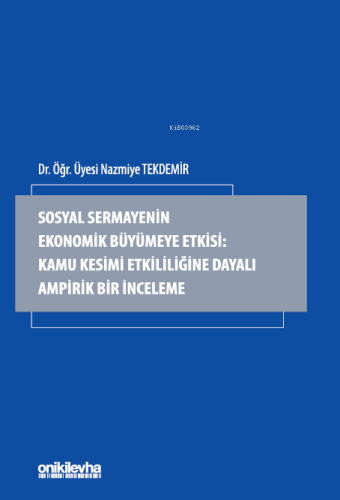 Sosyal Sermayenin Ekonomik Büyümeye Etkisi;Kamu Kesimi Etkililiğine Dayalı Ampirik Bir İnceleme