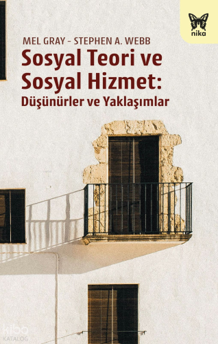 Sosyal Teori ve Sosyal Hizmet:;Düşünürler ve Yaklaşımlar