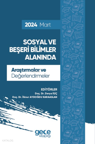 Sosyal ve Beşeri Bilimler Alanında Araştırmalar ve Değerlendirmeler - Mart 2024