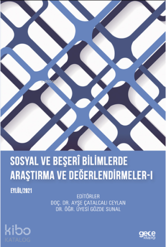 Sosyal ve Beşerî Bilimlerde Araştırma ve Değerlendirmeler- I;Eylül 2021