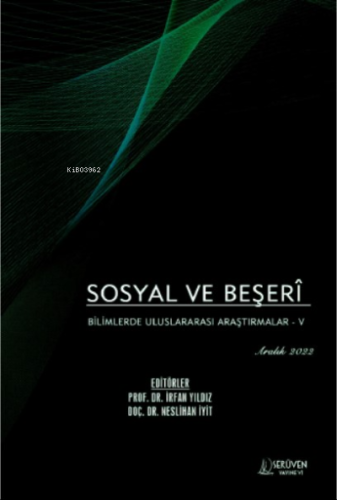 Sosyal ve Beşerî Bilimlerde Uluslararası Araştırmalar - V / Aralık 2022