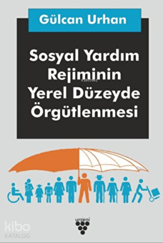 Sosyal Yardım Rejiminin Yerel Düzeyde Örgütlenmesi