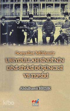 Sosyalist Müfessir Ubeydullah Sindi'nin Dini-Siyasi Düşüncesi ve Tefsiri