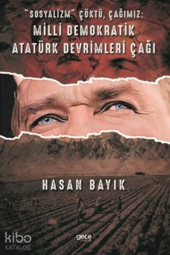 Sosyalizm Çöktü, Çağımız: Milli Demokratik Atatürk Devrimleri Çağı