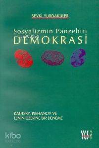 Sosyalizmin Panzehiri Demokrasi; Kautsky, Plehanov ve Lenin Üzerine Bir Deneme