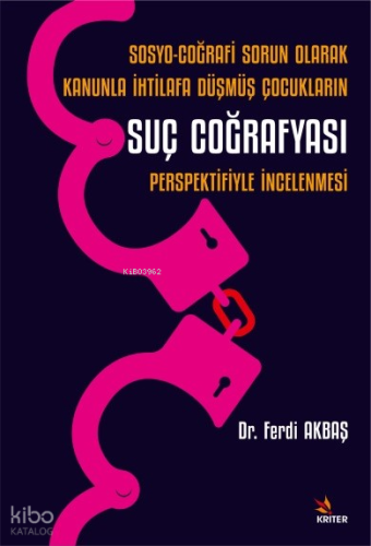 Sosyo-Coğrafi Sorun Olarak Kanunla İhtilafa Düşmüş Çocukların Suç Coğr