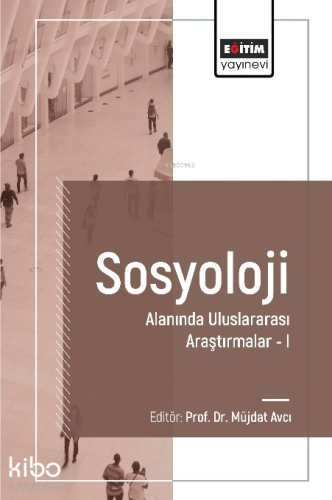 Sosyoloji Alanında Uluslararası Araştırmalar I - Kitapiks.com