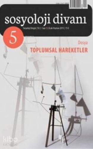 Sosyoloji Divanı Sayı : 5 Ocak-Haziran 2015; Toplumsal Hareketler