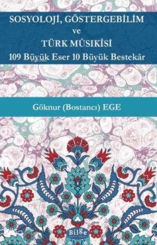 Sosyoloji Göstergebilim ve Türk Musikisi - 109 Büyük Eser 10 Büyük Bestekar