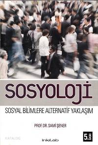 Sosyoloji; Sosyal Bilimlere Alternatif Yaklaşım