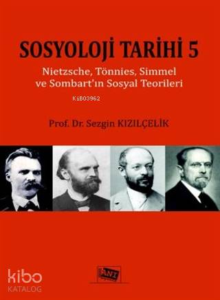 Sosyoloji Tarihi 5; Nietzsche, Tönnies, Simmel ve Sommart'ın Sosyal Teorileri