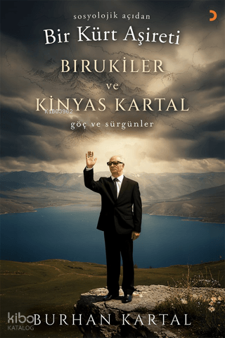 Sosyolojik Açıdan Bir Kürt Aşireti Birukiler ve Kinyas Kartal;Göç ve Sürgünler