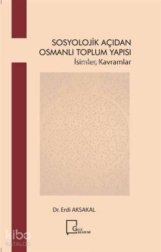 Sosyoloji̇k Açıdan Osmanlı Toplum Yapısı; İsimler Kavramlar