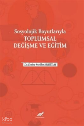Sosyolojik Boyutlarıyla Toplumsal Değişme ve Eğitim