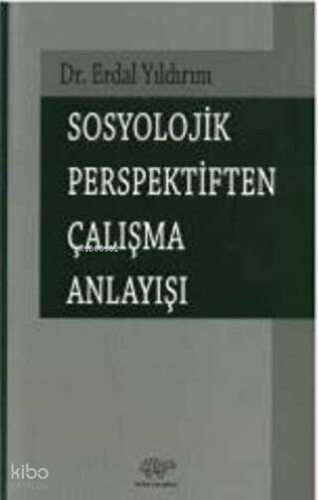 Sosyolojik Perspektiften Çalışma Anlayışı