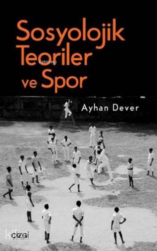 Sosyolojik Teoriler ve Spor - Kitapiks.com