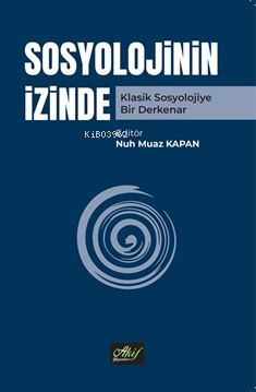Sosyolojinin İzinde ;Klasik Sosyolojiye Bir Derkenar