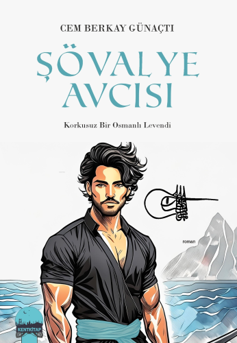 Şövalye Avcısı - Korkusuz Bir Osmanlı Levendi - Kitapiks.com