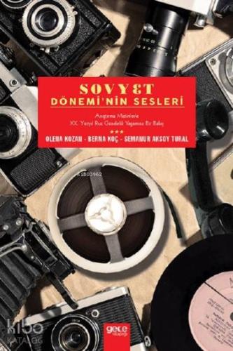 Sovyet Dönemi'nin Sesleri; Anıştırma Metinlerle XX. Yüzyıl Rus Gündelik Yaşamına Bir Bakış