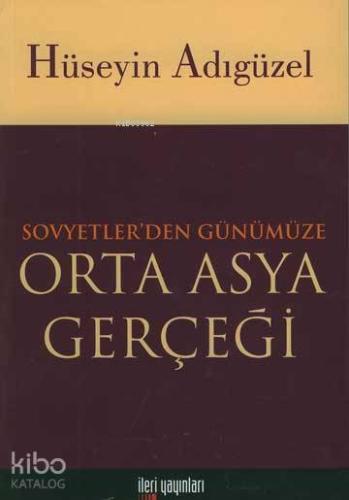 Sovyetlerden Günümüze Orta Asya Gerçeği