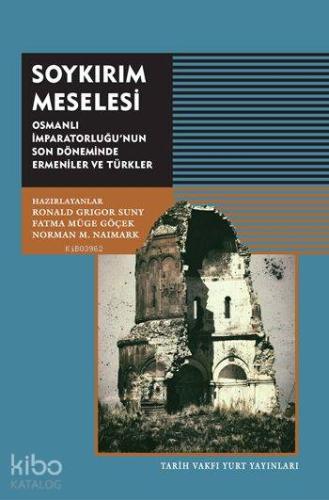 Soykırım Meselesi; Osmanlı İmparatorluğu'nun Son Döneminde Ermeniler v