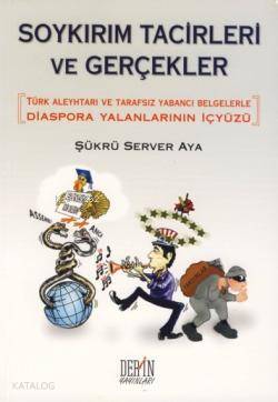 Soykırım Tacirleri ve Gerçekler; Diaspora Yalanlarının İçyüzü