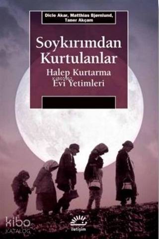 Soykırımdan Kurtulanlar; Halep Kurtarma Evi Yetimleri