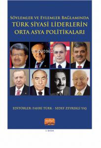 Söylemler ve Eylemler Bağlamında Türk Siyasi Liderlerin Orta Asya Politikaları