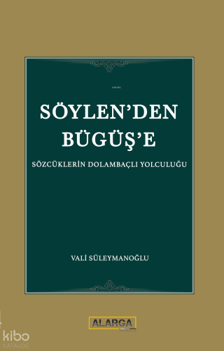 Söylen'den Büğüş'e;Sözcüklerin Dolambaçlı  Yolculuğu