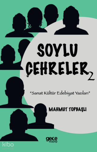 Soylu Çehreler;Sanat Kültür Edebiyat Yazıları