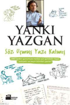 Söz Uçmuş, Yazı Kalmış