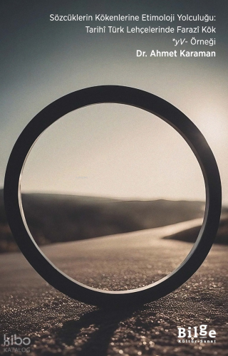 Sözcüklerin Kökenlerine Etimoloji Yolculuğu: Tarihî Türk Lehçelerinde Farazî Kök *yV- Örneği