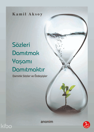 Sözleri Damıtmak Hayatı Damıtmaktır - Kitapiks.com