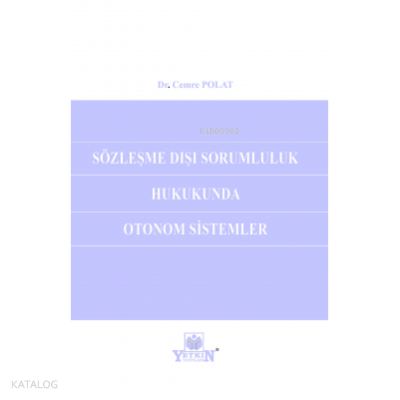 Sözleşme Dışı Sorumluluk Hukukunda Otonom Sistemleri