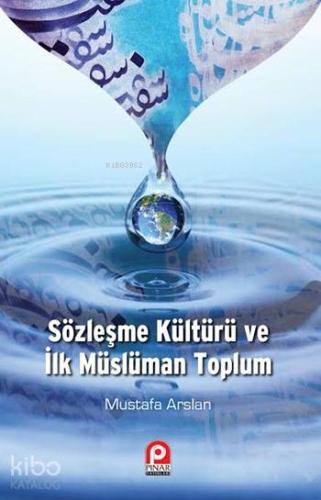 Sözleşme Kültürü ve İlk Müslüman Toplum - Kitapiks.com