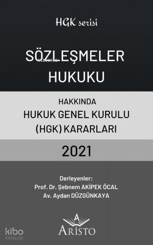 Sözleşmeler Hukuku Hakkında Hukuk Genel Kurulu Kararları 2021