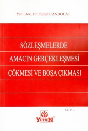Sözleşmelerde Amacın Gerçekleşmesi - Çökmesi ve Boşa Çıkması