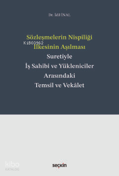 Sözleşmelerin Nispiliği İlkesinin Aşılması Suretiyle İş Sahibi ve Yükleniciler Arasındaki Temsil ve Vekâlet