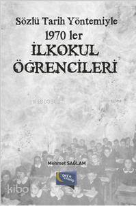 Sözlü Tarih Yöntemiyle 1970'ler İlkokul Öğrencileri