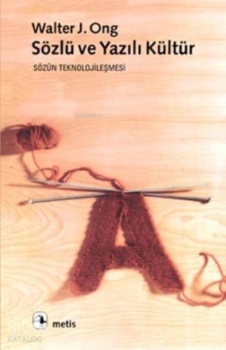 Sözlü ve Yazılı Kültür; Sözün Teknolojileşmesi