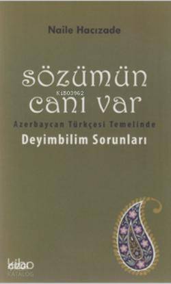Sözümün Canı Var; Azerbaycan Türkçesi Temelinde Deyimbilim Sorunları