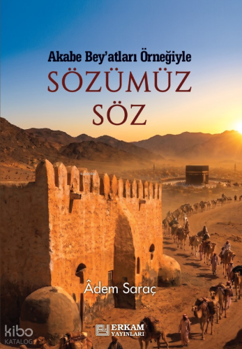 Sözümüz Söz;Akabe Bey'atları Örneğiyle